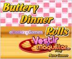 Juego  buttery dinner rolls. rollos de mantequilla.